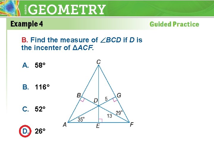 B. Find the measure of BCD if D is the incenter of ΔACF. A.