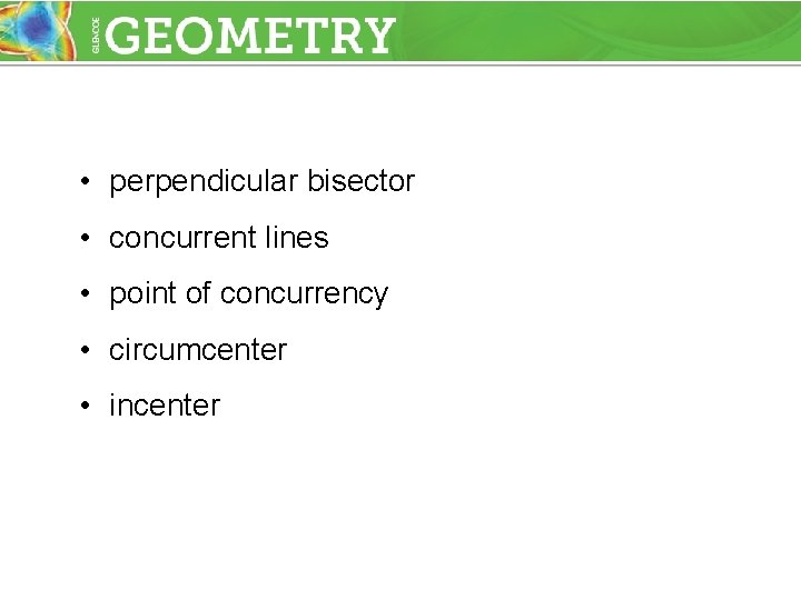  • perpendicular bisector • concurrent lines • point of concurrency • circumcenter •