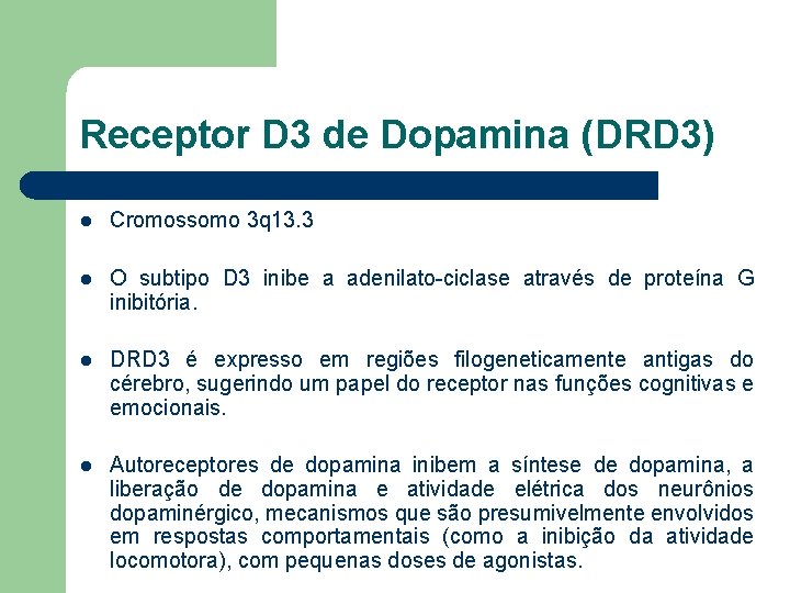 Receptor D 3 de Dopamina (DRD 3) l Cromossomo 3 q 13. 3 l