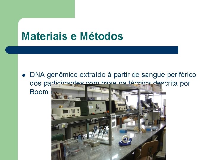 Materiais e Métodos l DNA genômico extraído à partir de sangue periférico dos participantes
