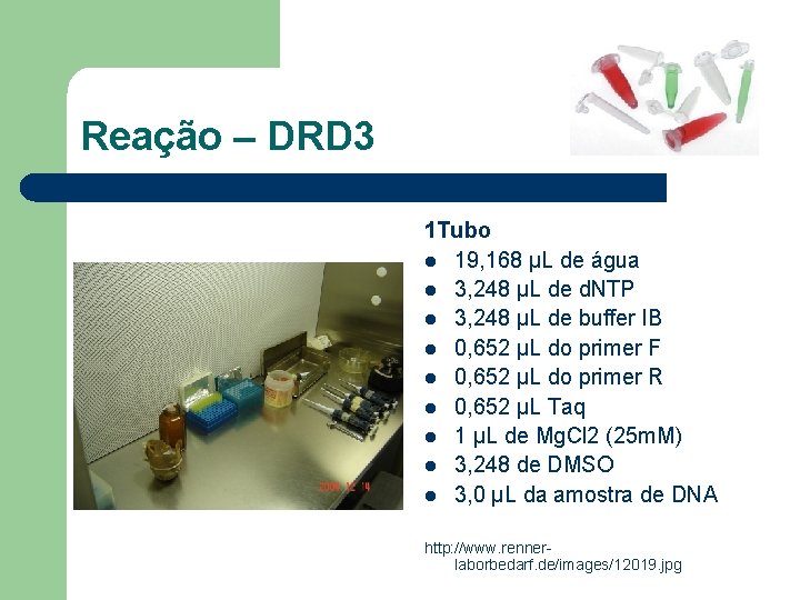 Reação – DRD 3 1 Tubo l 19, 168 μL de água l 3,