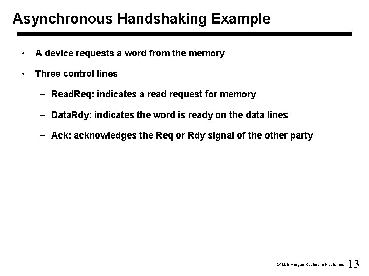 Asynchronous Handshaking Example • A device requests a word from the memory • Three