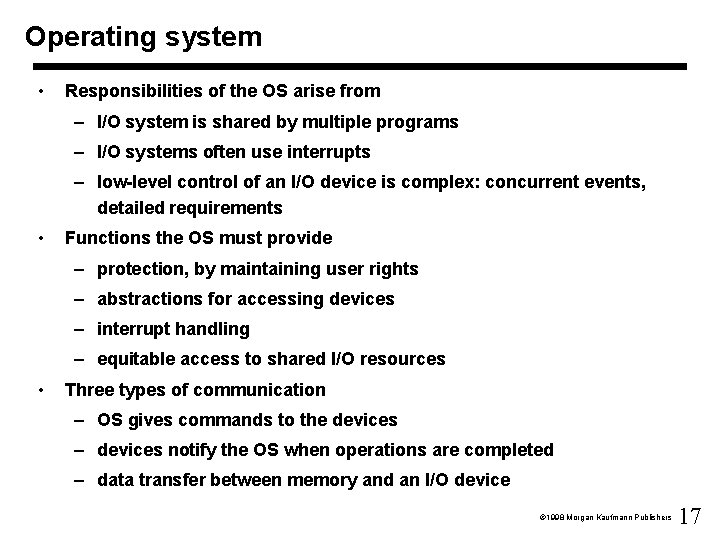 Operating system • Responsibilities of the OS arise from – I/O system is shared