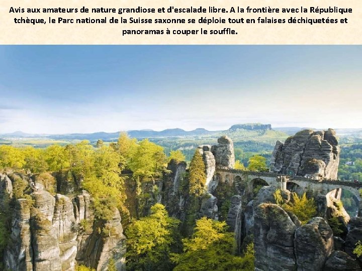 Avis aux amateurs de nature grandiose et d'escalade libre. A la frontière avec la