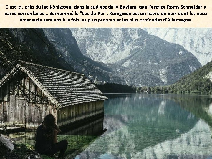 C'est ici, près du lac Königssee, dans le sud-est de la Bavière, que l'actrice