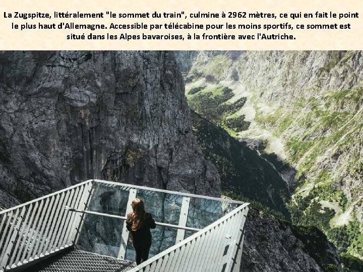 La Zugspitze, littéralement "le sommet du train", culmine à 2962 mètres, ce qui en