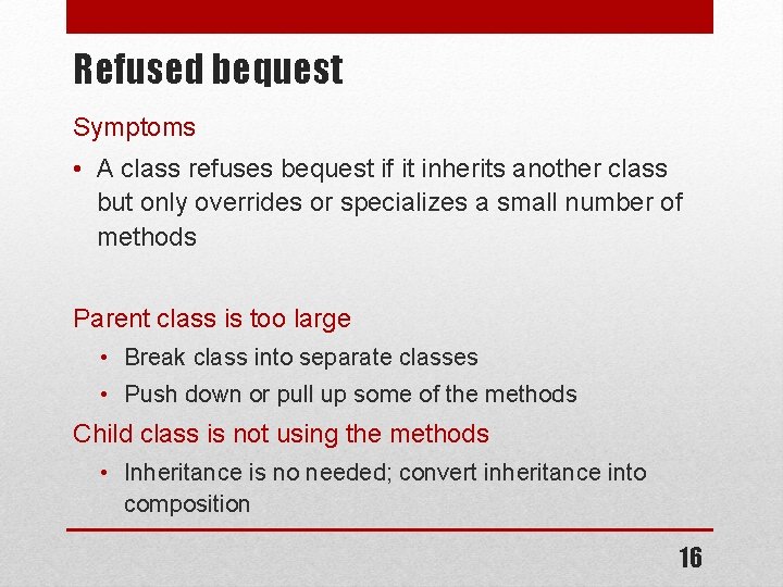 Refused bequest Symptoms • A class refuses bequest if it inherits another class but