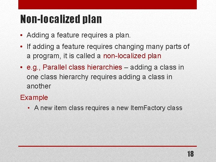 Non-localized plan • Adding a feature requires a plan. • If adding a feature