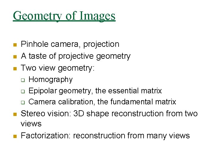 Geometry of Images n n n Pinhole camera, projection A taste of projective geometry