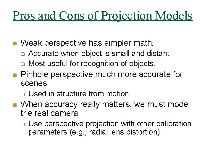 Pros and Cons of Projection Models n Weak perspective has simpler math. q q