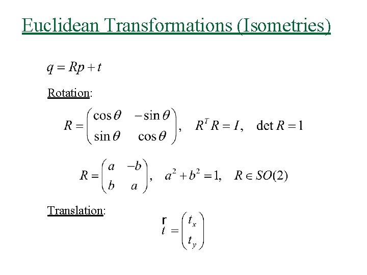 Euclidean Transformations (Isometries) Rotation: Translation: 