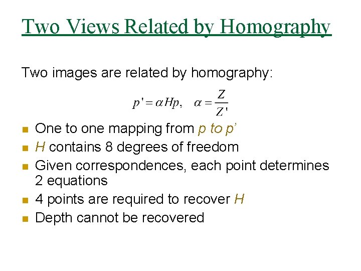 Two Views Related by Homography Two images are related by homography: n n n