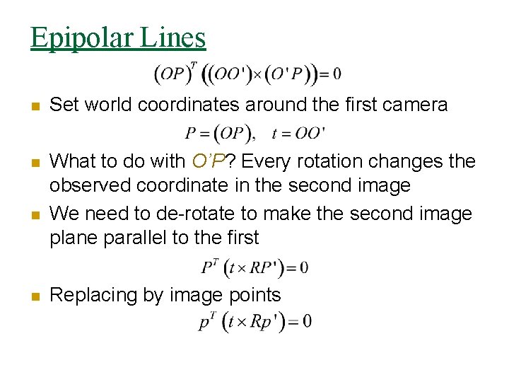 Epipolar Lines n Set world coordinates around the first camera n What to do