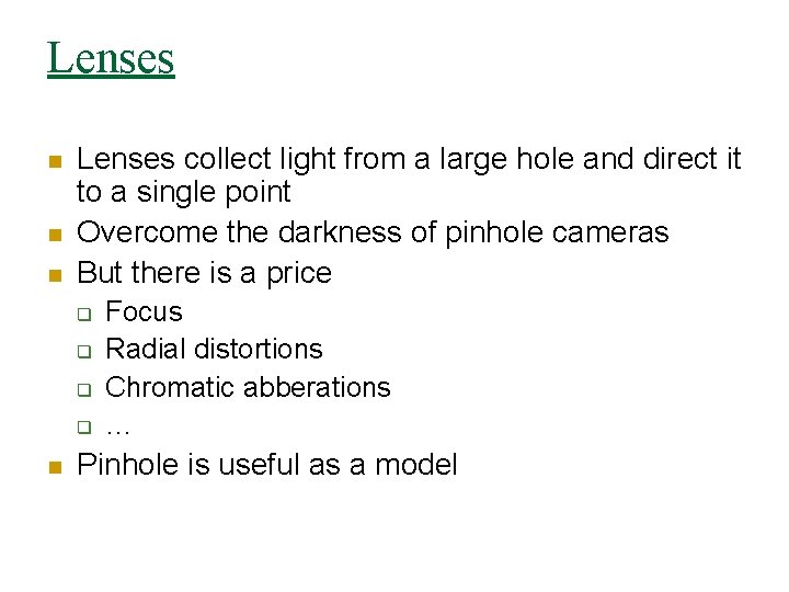 Lenses n n n Lenses collect light from a large hole and direct it