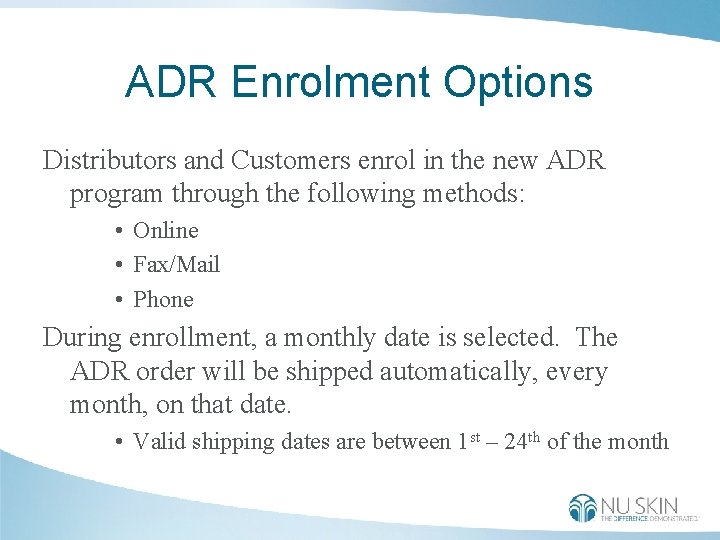 ADR Enrolment Options Distributors and Customers enrol in the new ADR program through the