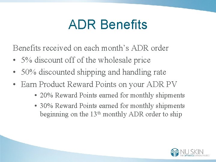ADR Benefits received on each month’s ADR order • 5% discount off of the