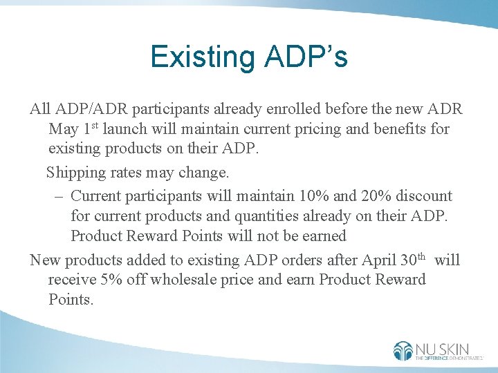 Existing ADP’s All ADP/ADR participants already enrolled before the new ADR May 1 st