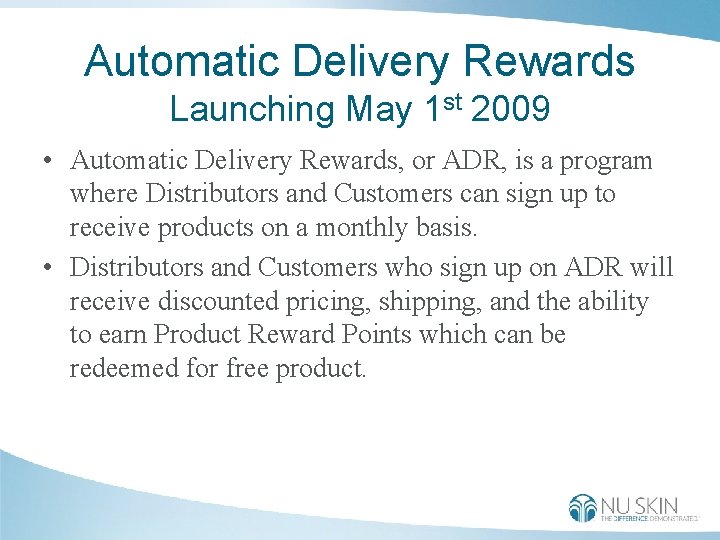 Automatic Delivery Rewards Launching May 1 st 2009 • Automatic Delivery Rewards, or ADR,