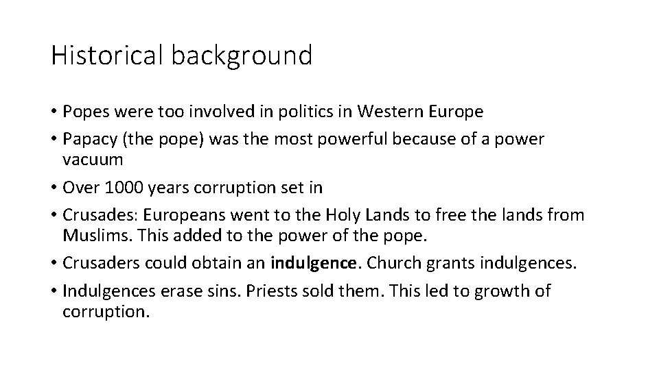 Historical background • Popes were too involved in politics in Western Europe • Papacy