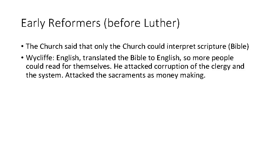 Early Reformers (before Luther) • The Church said that only the Church could interpret