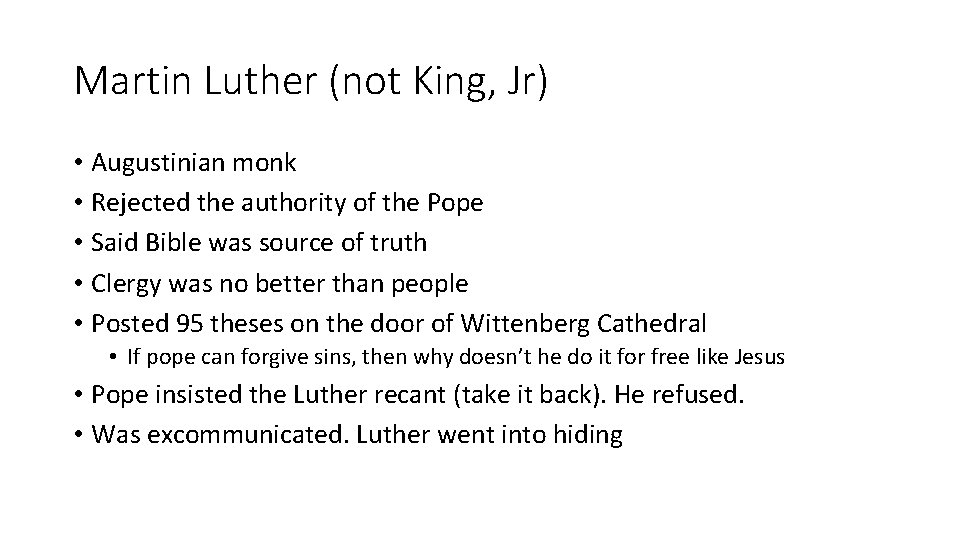 Martin Luther (not King, Jr) • Augustinian monk • Rejected the authority of the