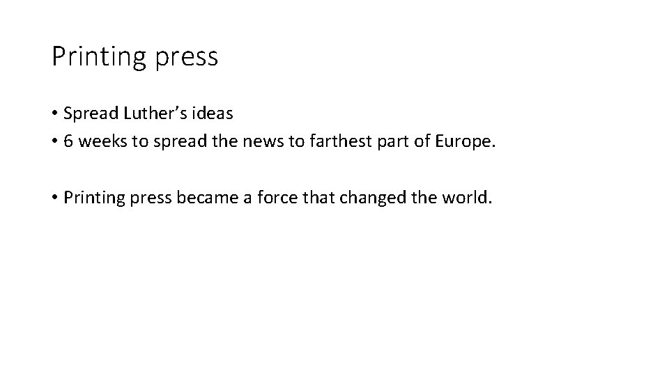 Printing press • Spread Luther’s ideas • 6 weeks to spread the news to