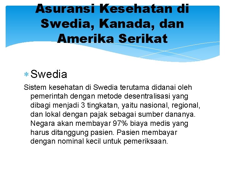 Asuransi Kesehatan di Swedia, Kanada, dan Amerika Serikat Swedia Sistem kesehatan di Swedia terutama
