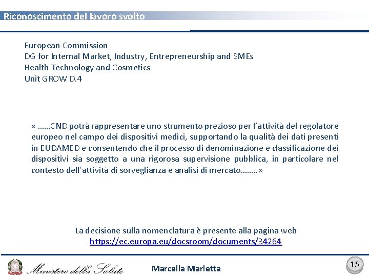 Riconoscimento del lavoro svolto European Commission DG for Internal Market, Industry, Entrepreneurship and SMEs