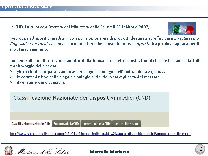 I principi chiave della Classificazione Nazionale dei Dispositivi medici La CND, istituita con Decreto