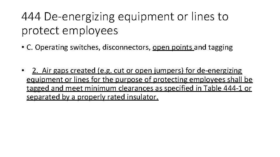 444 De-energizing equipment or lines to protect employees • C. Operating switches, disconnectors, open