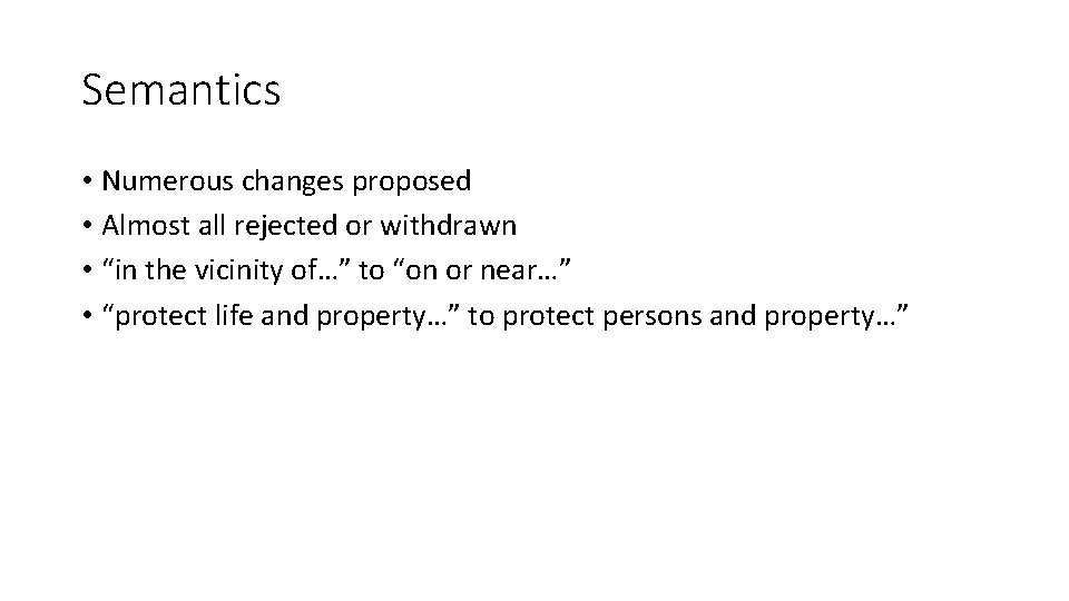 Semantics • Numerous changes proposed • Almost all rejected or withdrawn • “in the