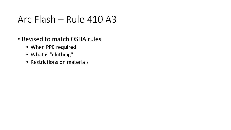 Arc Flash – Rule 410 A 3 • Revised to match OSHA rules •