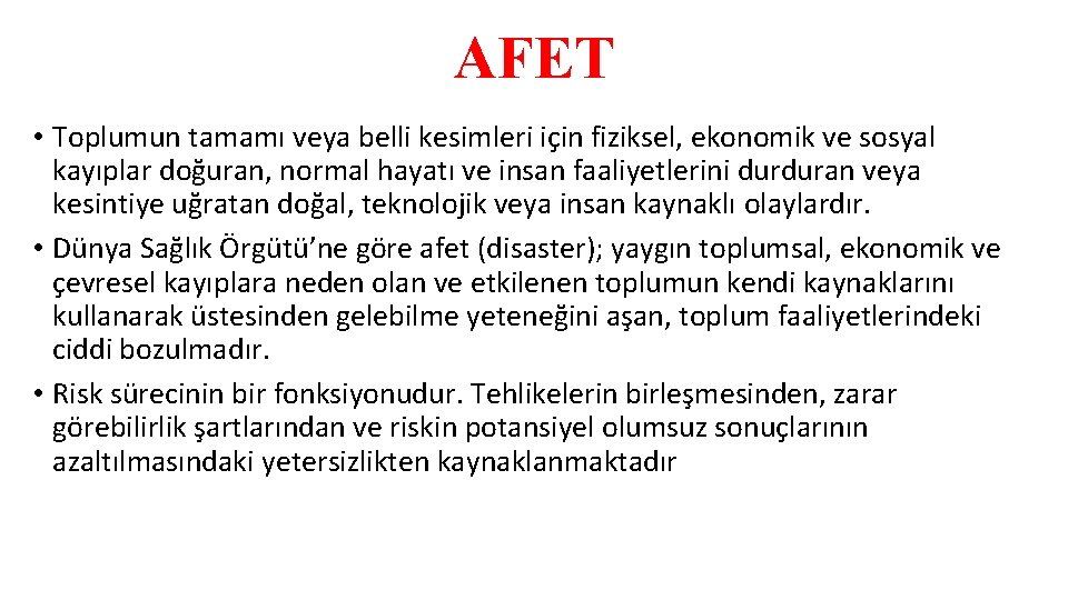 AFET • Toplumun tamamı veya belli kesimleri için fiziksel, ekonomik ve sosyal kayıplar doğuran,
