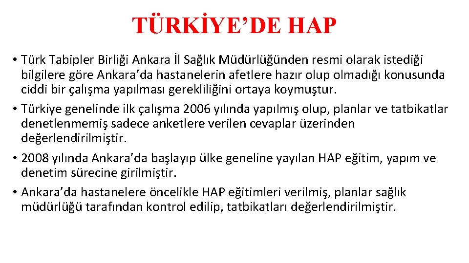 TÜRKİYE’DE HAP • Türk Tabipler Birliği Ankara İl Sağlık Müdürlüğünden resmi olarak istediği bilgilere