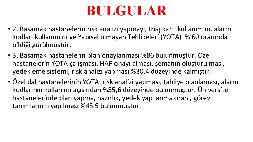 BULGULAR • 2. Basamak hastanelerin risk analizi yapmayı, triaj kartı kullanımını, alarm kodları kullanımını