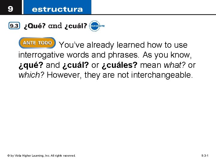 You’ve already learned how to use interrogative words and phrases. As you know, ¿qué?