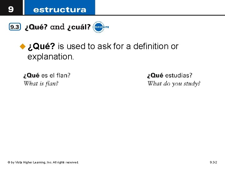 u ¿Qué? is used to ask for a definition or explanation. © by Vista