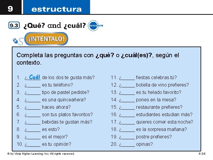 Completa las preguntas con ¿qué? o ¿cuál(es)? , según el contexto. Cuál de los