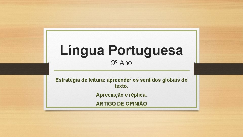 Língua Portuguesa 9º Ano Estratégia de leitura: apreender os sentidos globais do texto. Apreciação