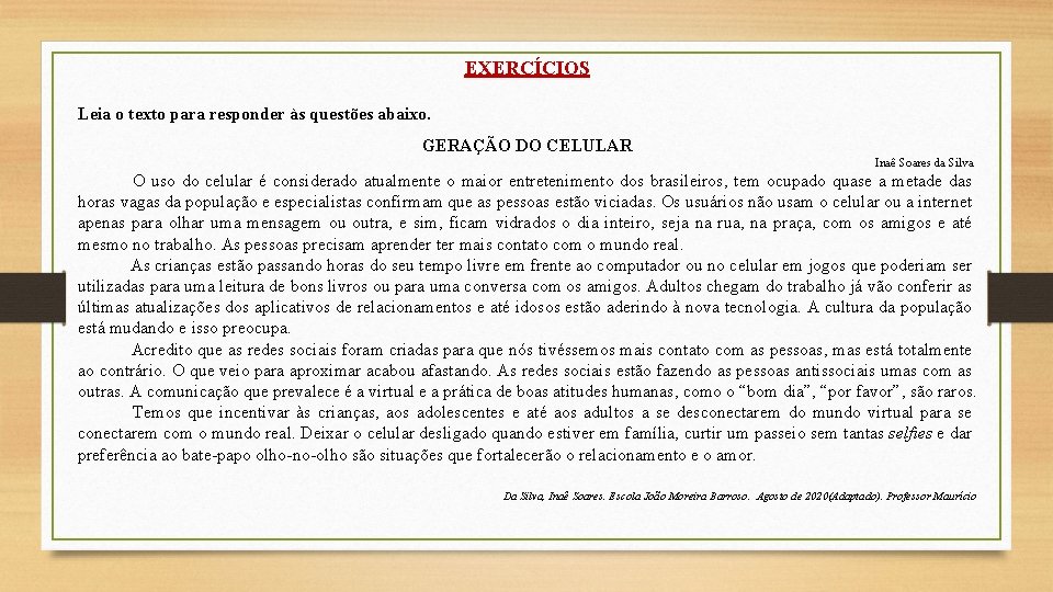 EXERCÍCIOS Leia o texto para responder às questões abaixo. GERAÇÃO DO CELULAR Inaê Soares