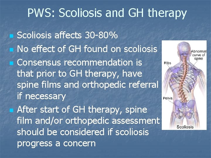 PWS: Scoliosis and GH therapy n n Scoliosis affects 30 -80% No effect of