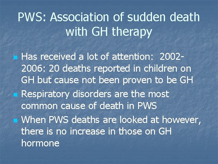 PWS: Association of sudden death with GH therapy n n n Has received a