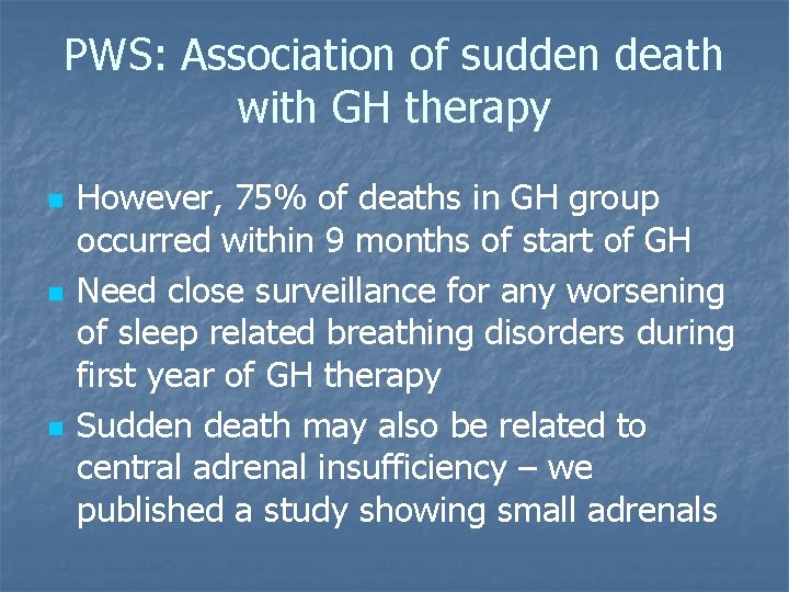 PWS: Association of sudden death with GH therapy n n n However, 75% of