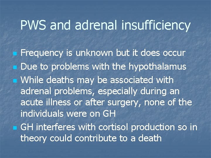 PWS and adrenal insufficiency n n Frequency is unknown but it does occur Due