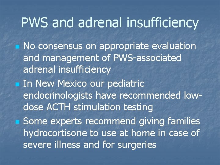 PWS and adrenal insufficiency n n n No consensus on appropriate evaluation and management