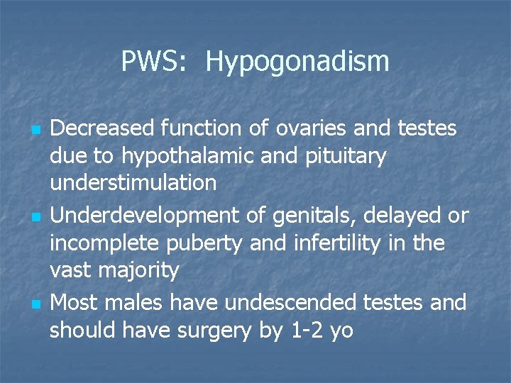 PWS: Hypogonadism n n n Decreased function of ovaries and testes due to hypothalamic