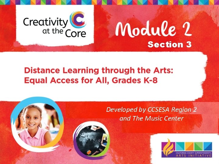 Section 3 Developed by CCSESA Region 2 and The Music Center 