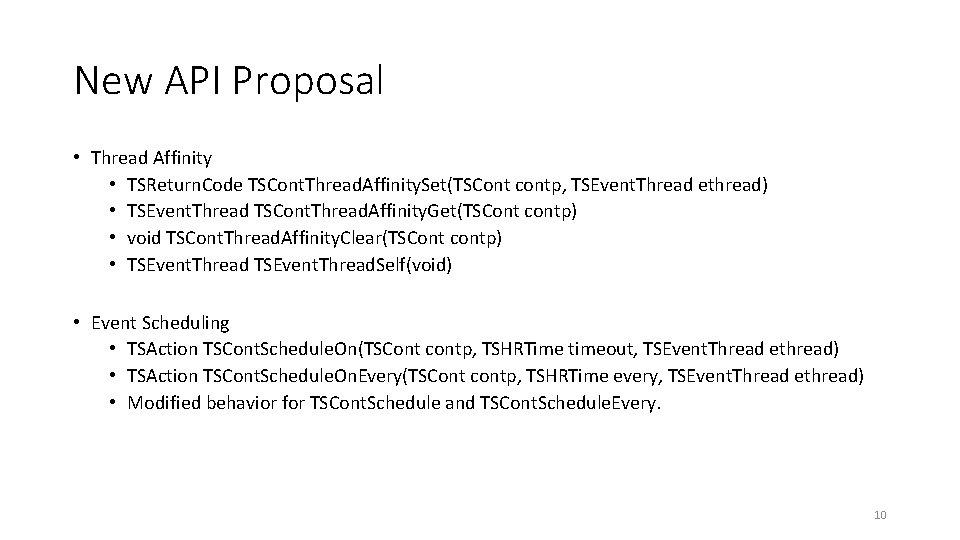 New API Proposal • Thread Affinity • TSReturn. Code TSCont. Thread. Affinity. Set(TSCont contp,