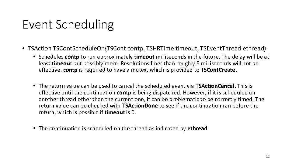 Event Scheduling • TSAction TSCont. Schedule. On(TSCont contp, TSHRTime timeout, TSEvent. Thread ethread) •