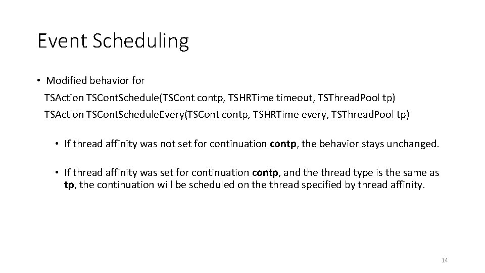 Event Scheduling • Modified behavior for TSAction TSCont. Schedule(TSCont contp, TSHRTime timeout, TSThread. Pool